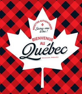 Bienvenue au Québec - livre recettes